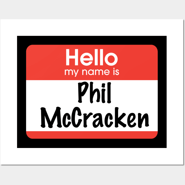 Hello my name is Phil McCracken Wall Art by BodinStreet